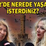İzmir'de nerede yaşamak isterdiniz?