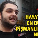 Hayattaki en büyük pişmanlığınız nedir?