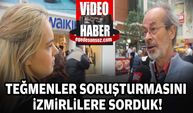 Teğmenler soruşturmasını İzmirlilere sorduk...