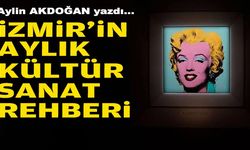 Aylin AKDOĞAN yazdı... İzmir'in aylık kültür-sanat rehberi