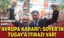 Ender ALDANMAZ yazdı... ‘Avrupa’ kararı: Soyer’in Tugay’a itirazı var!