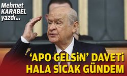 Mehmet KARABEL yazdı... ‘Apo gelsi̇n’ daveti̇ hala sıcak gündem