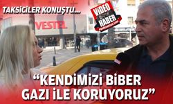 Taksiciler konuştu... "Kendimizi biber gazı ile koruyoruz"