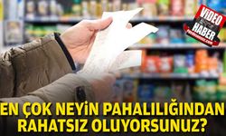 Pahalılığından en çok rahatsız olduğunuz şey nedir?