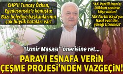 CHP’li Özkan’dan “İzmir Masası” önerisine ret: Parayı esnafa verin, Çeşme Projesi’nden vazgeçin!