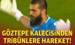 Göztepe kalecisinden tribünlere hareket!