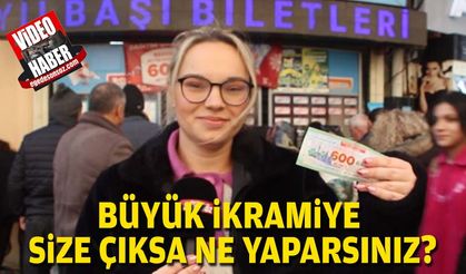 Büyük ikramiye size çıkarsa ne yaparsınız?