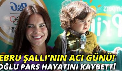 Ebru Şallı'nın 8 yaşındaki oğlu Pars hayatını kaybetti