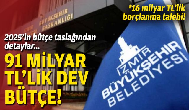 Büyükşehir'in 2025 yılı taslağı hazır... 91 milyarlık bütçe!