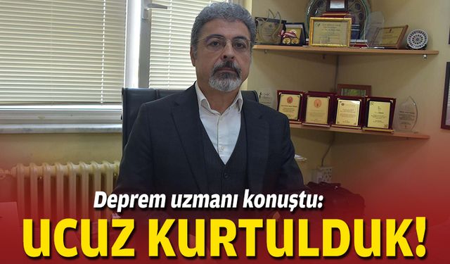 Deprem uzmanı konuştu: Ucuz kurtulduk!
