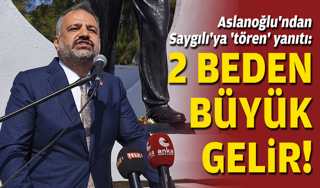 23 Nisan kutlamasında Aslanoğlu'ndan Saygılı'ya 'tören' yanıtı: 2 beden büyük gelir!