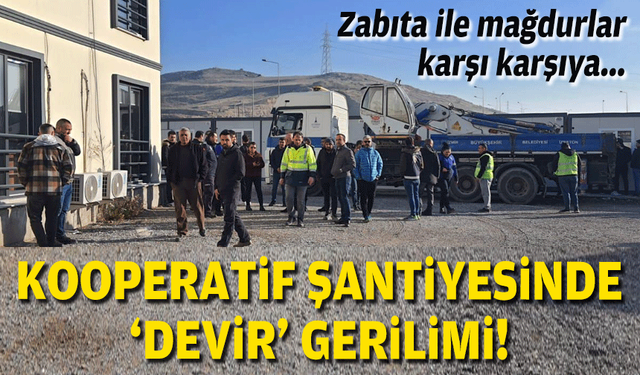Kooperatif şantiyesinde 'devir' gerilimi... Zabıta ile mağdurlar karşı karşıya!