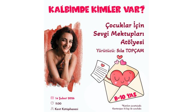 “Kalbimde Kimler Var?” atölyesi 14 Şubat’ta çocuklarla buluşuyor