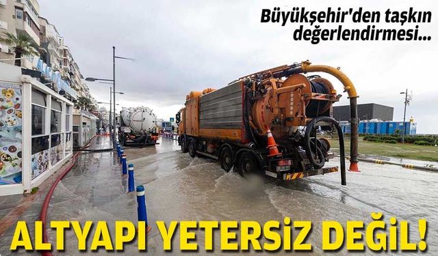Büyükşehir'den taşkın değerlendirmesi: Altyapı yetersiz değil!