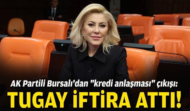 AK Partili Bursalı'dan "kredi anlaşması" çıkışı: Tugay iftira attı!