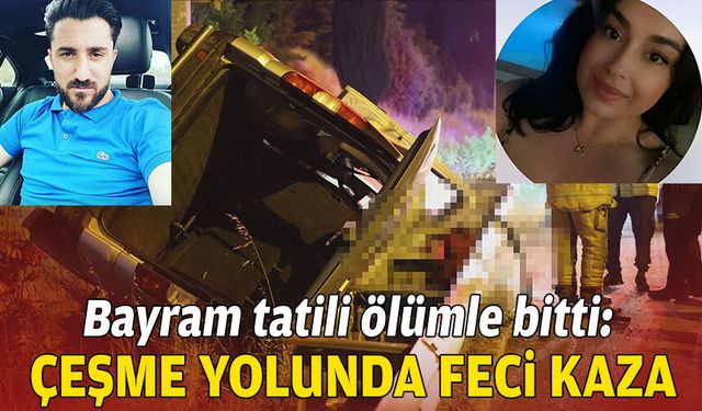 Bayram tatili ölümle bitti: Çeşme yolunda 2 can kaybı