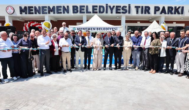 Menemen TIR Parkı hizmete açıldı!