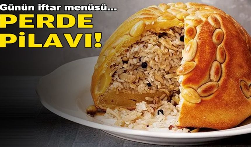 Günün iftar menüsü: Perde Pilavı!