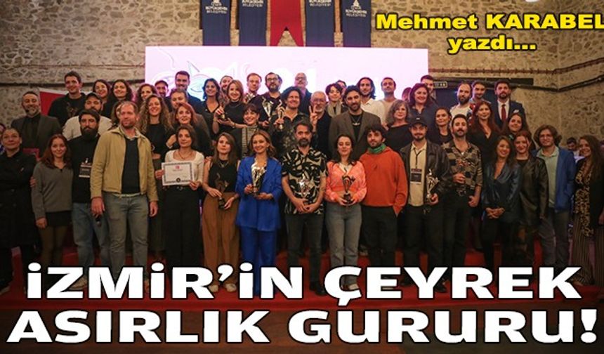 Mehmet KARABEL yazdı... İzmir’in çeyrek asırlık gururu!