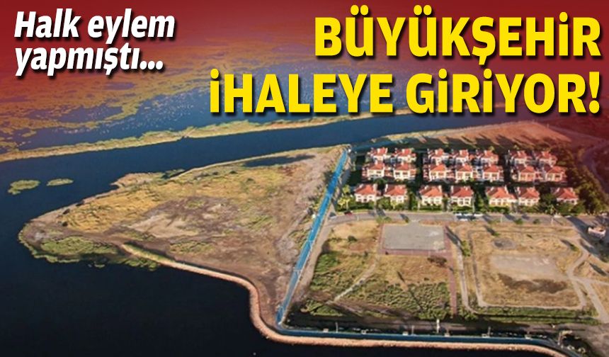 Halk eylem yapmıştı… Büyükşehir ihaleye giriyor!