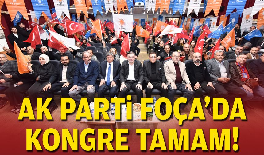 AK Parti Foça'da kongre tamam!