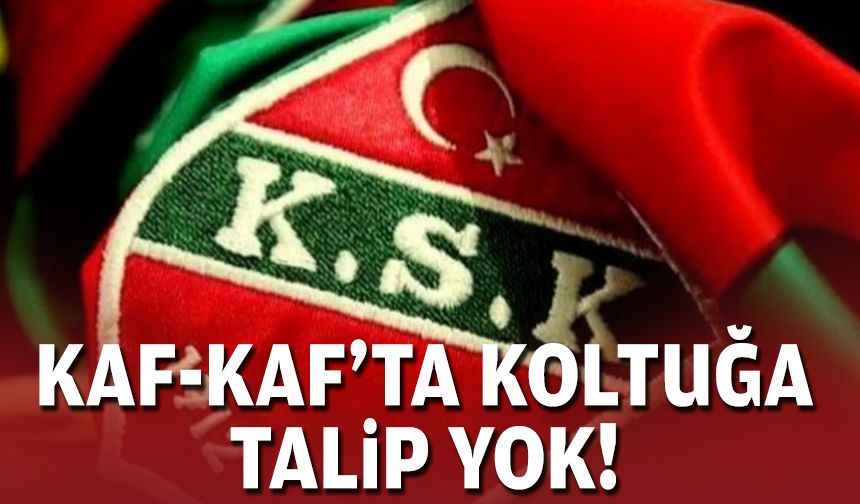 Kaf-Kaf'ta koltuğa talip yok!