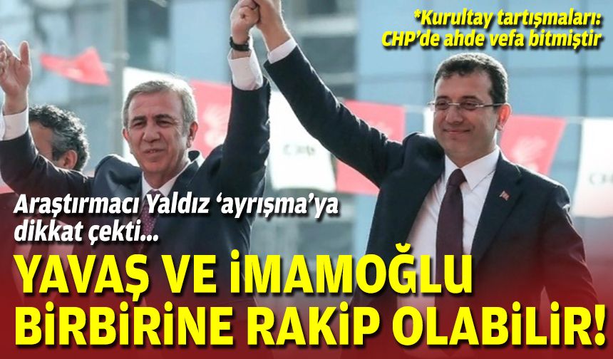 Araştırmacı Yaldız: Mansur Yavaş, İmamoğlu’na rakip olabilir!