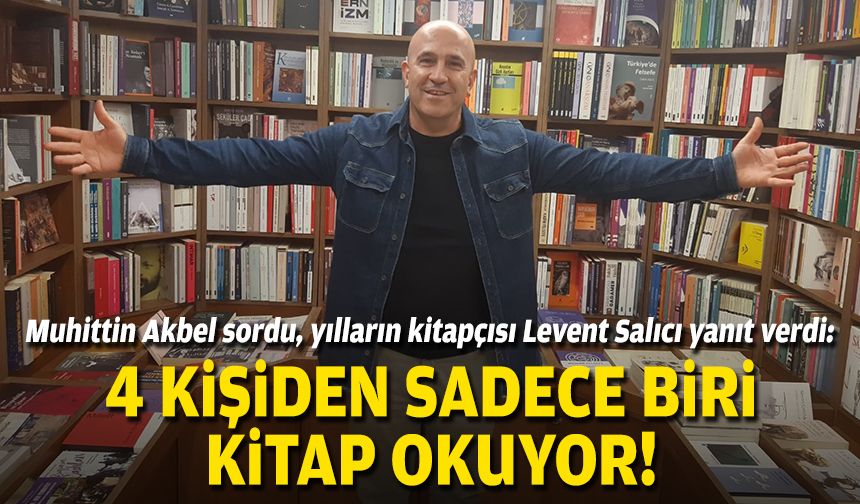 Muhittin Akbel sordu, yılların kitapçısı Levent Salıcı yanıt verdi: 4 kişiden sadece biri kitap okuyor!