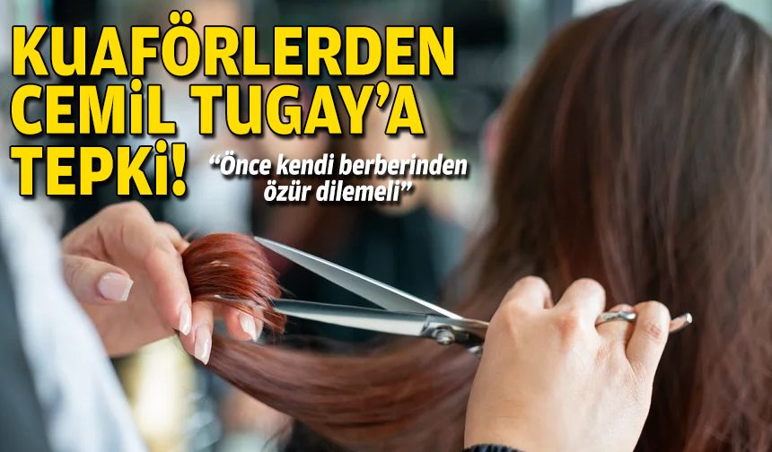 Oda başkanından Cemil Tugay'a tepki: Kuaförlerden özür dile!