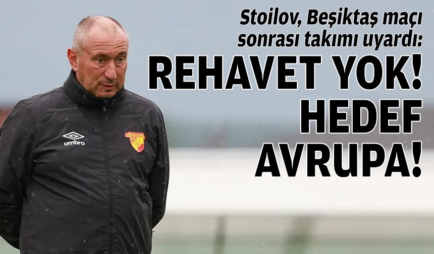 Stoilov'dan galibiyet sobrası uyarı: Rehavet yok, hedef Avrupa!