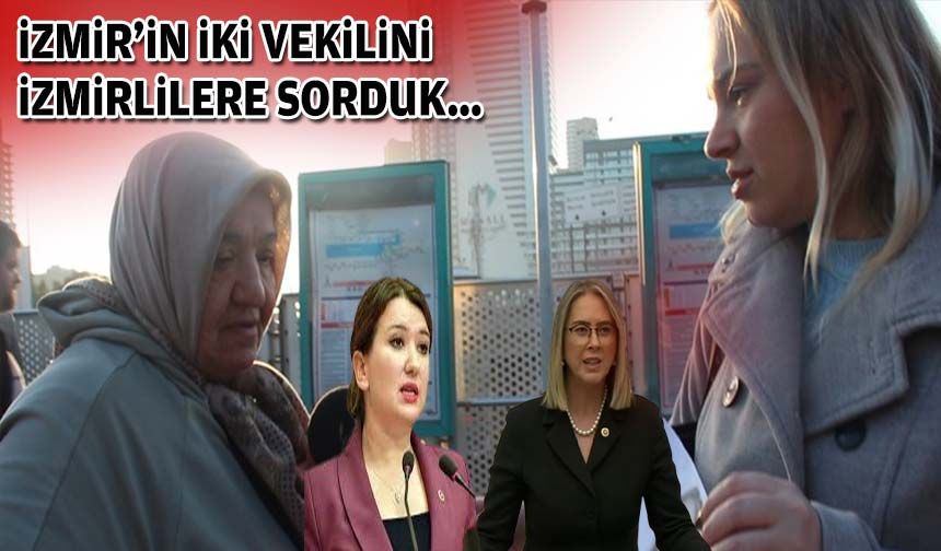 İzmir'in iki vekilini İzmirlilere sorduk!