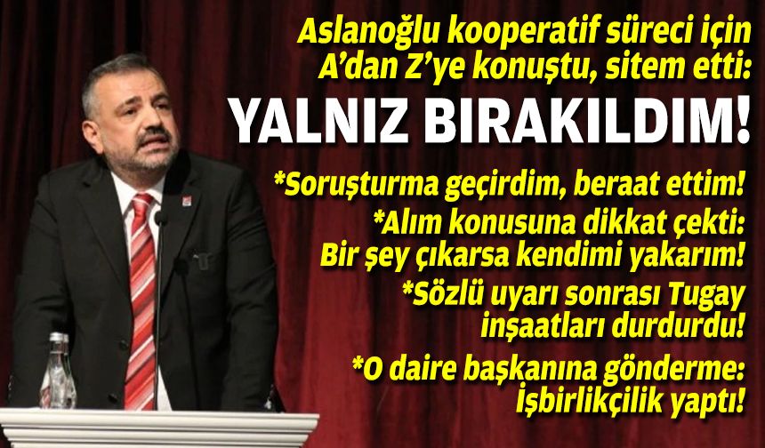 Aslanoğlu ile kooperatif süreci için A’dan Z’ye konuştu, sitem etti: Yalnız bırakıldım!