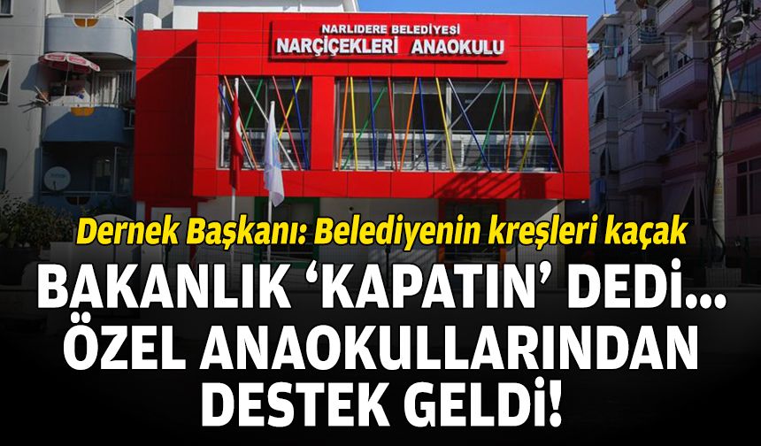 ‘Bakanlık kapatın’ dedi, Özel Anaokulları Derneği’nden destek geldi!