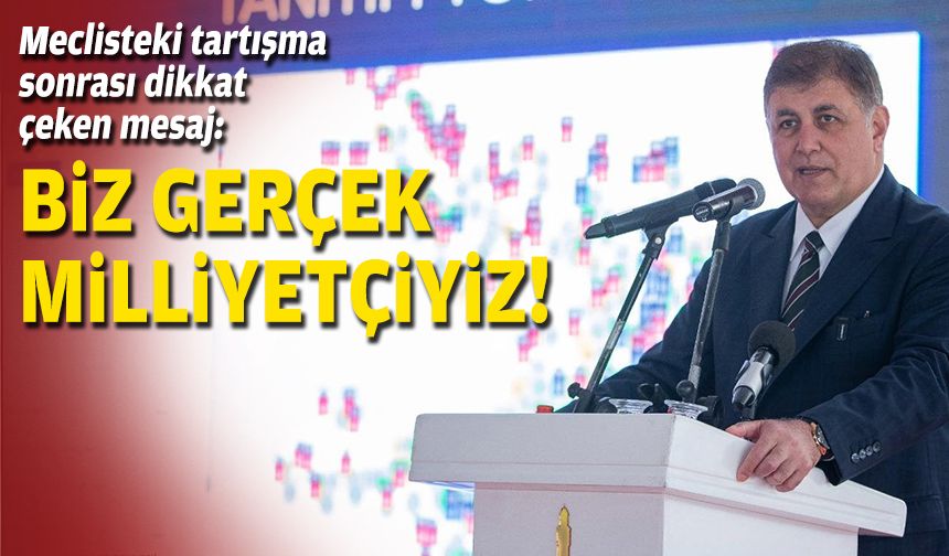 Başkan Tugay'dan meclisteki tartışma sonrası dikkat çeken mesaj: Biz gerçek milliyetçiyiz!