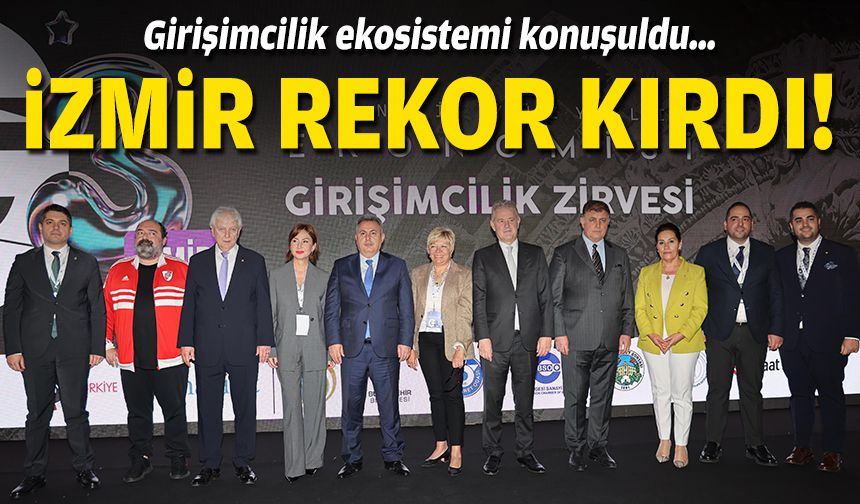 Girişimcilik ekosistemi konuşuldu… İzmir rekor kırdı!