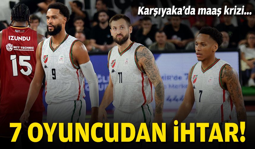 Karşıyaka'da maaş krizi... 7 oyuncudan ihtar!