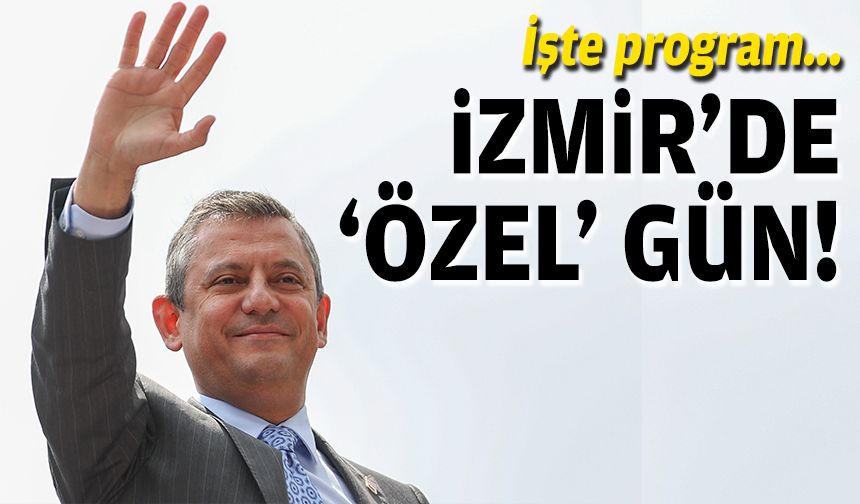 İzmir'de 'Özel' gün... İşte program!