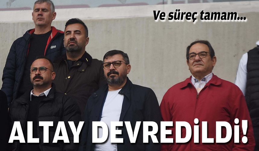 Ve süreç devam... Altay devredildi!