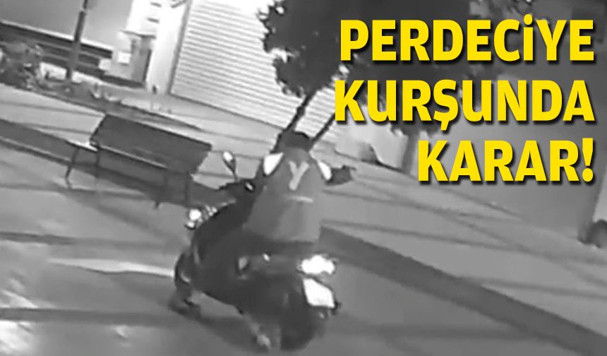 Perdeciye kurşunda karar!