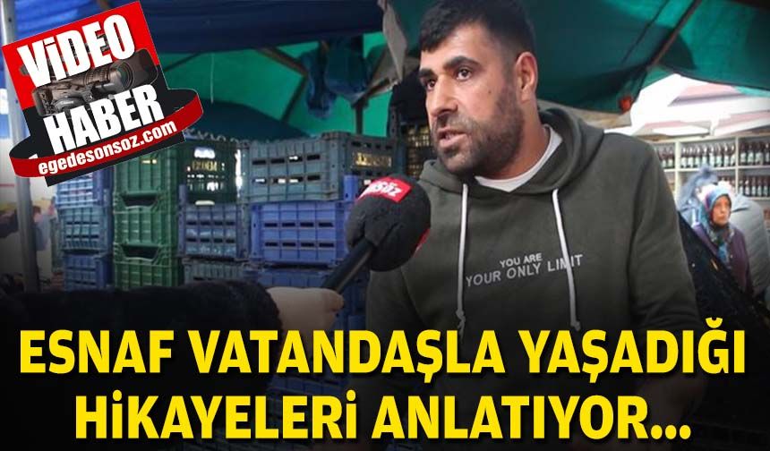 Esnaf vatandaşla yaşadığı hikayeleri anlatıyor...