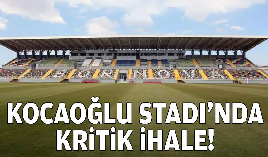 Aziz Kocaoğlu stadyumu için kritik ihale!