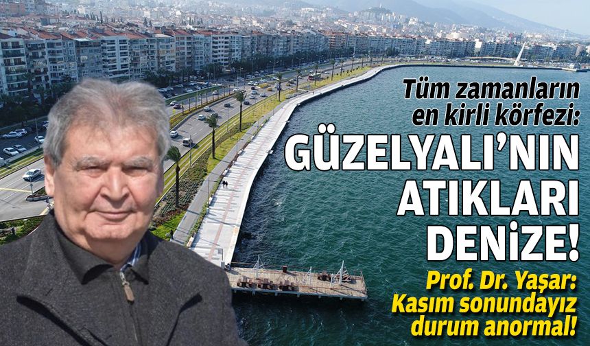 Tüm zamanların en kirli körfezi: Güzelyalı’nın atıkları denize!