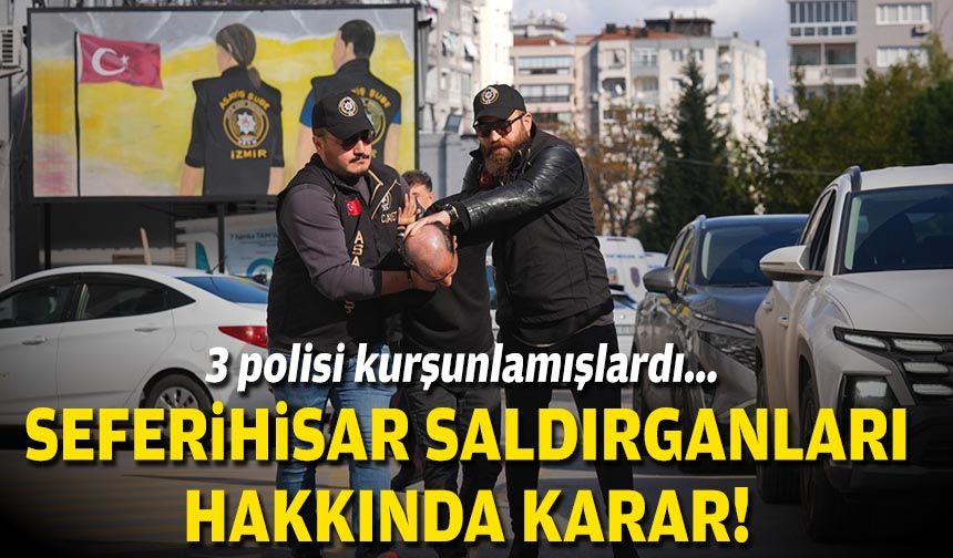 3 polisi kurşunlamışlardı... Seferihisar saldırganları adliyede!