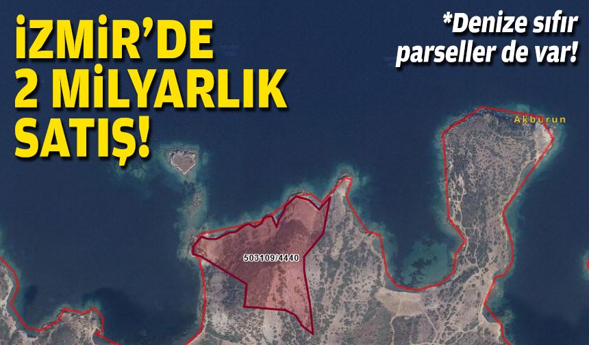 Denize sıfır parseller de var... İzmir'de 2 milyarlık satış!