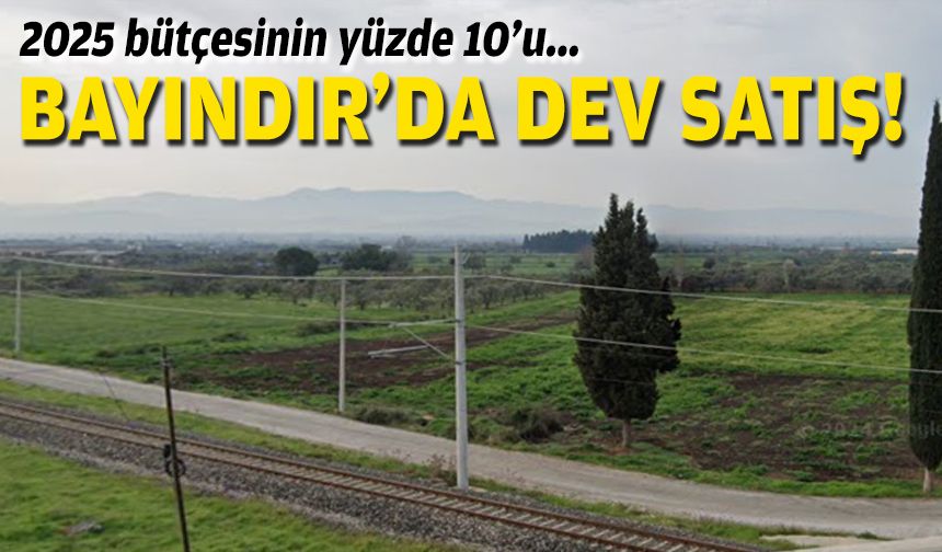 2025 bütçesinin yüzde 10’u… Bayındır'da dev satış!