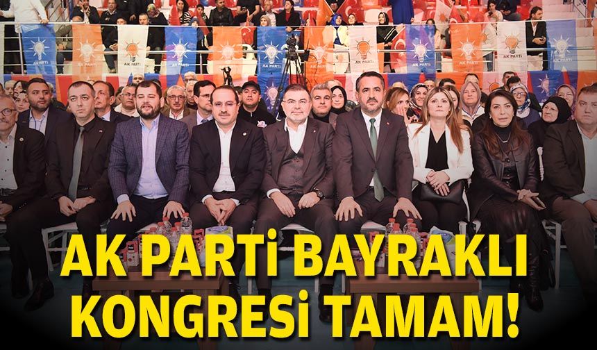 AK Parti Bayraklı Kongresi tamam!