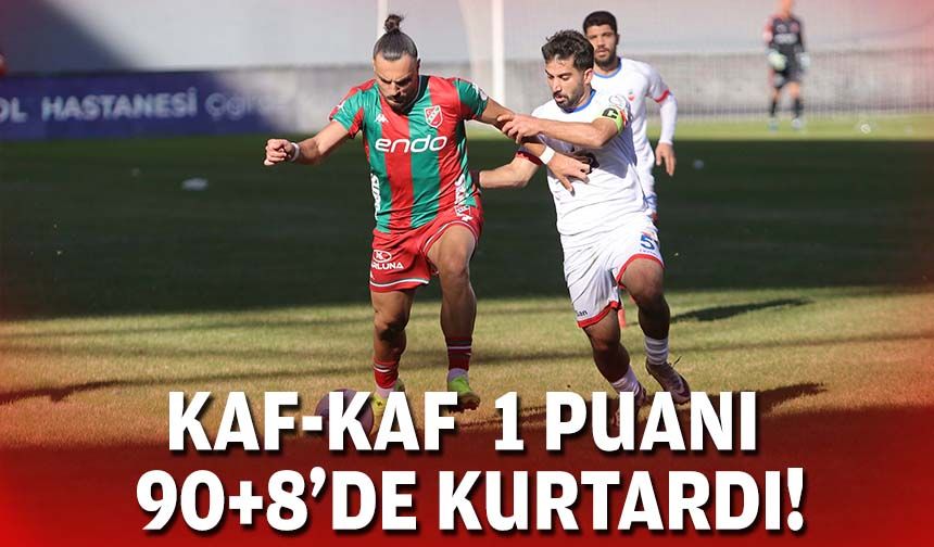 Kaf-Kaf 90+8'de 1 puanı kurtardı!