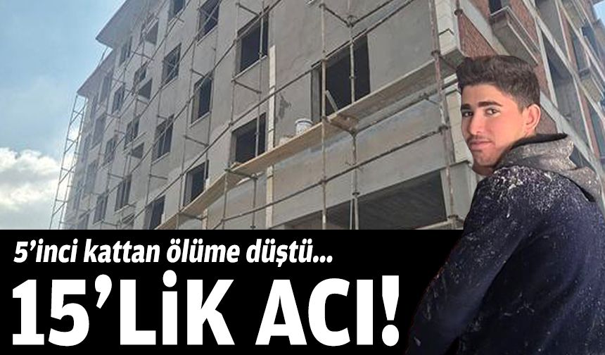 15'lik acı... 5'inci kattan ölüme düştü!