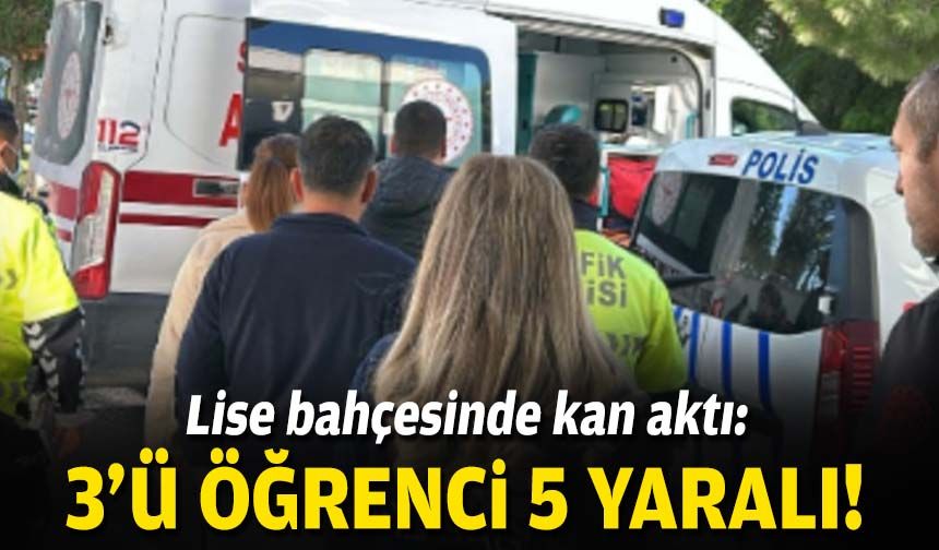 İzmir'de lise bahçesinde kan aktı: 3'ü öğrenci 5 yaralı!