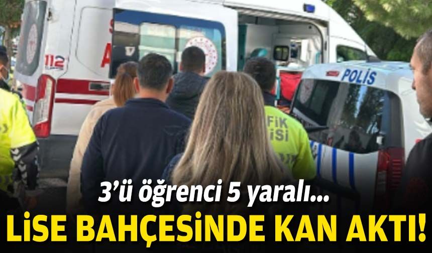 İzmir'de lise bahçesinde kan aktı: 3'ü öğrenci 5 yaralı!